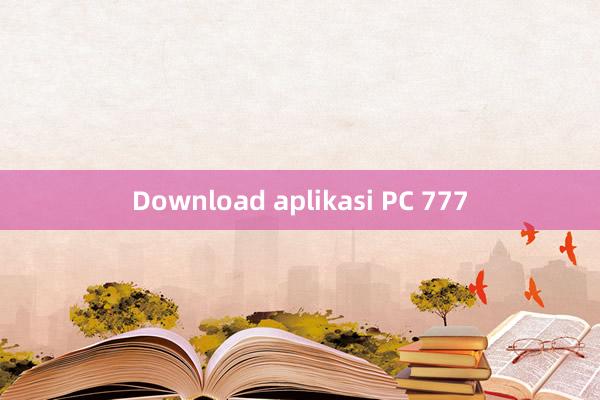 Download aplikasi PC 777