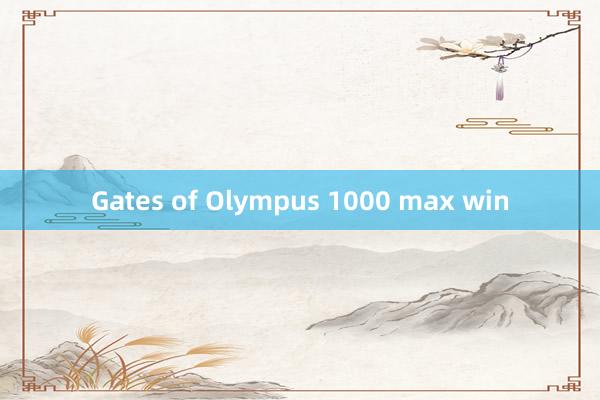 Gates of Olympus 1000 max win