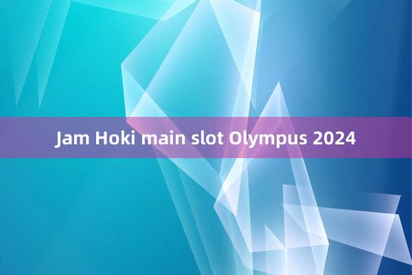 Jam Hoki main slot Olympus 2024