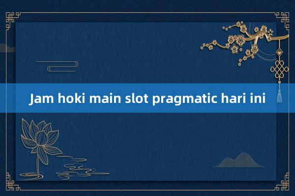 Jam hoki main slot pragmatic hari ini