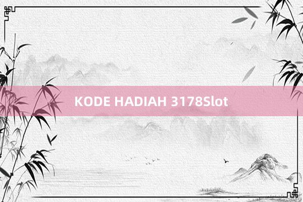 KODE HADIAH 3178Slot