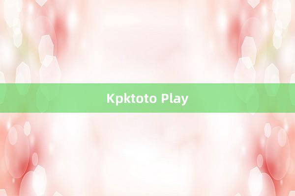 Kpktoto Play