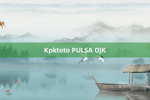 Kpktoto PULSA OJK