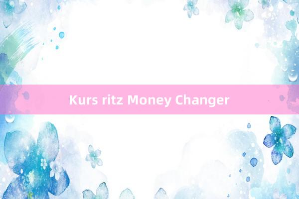 Kurs ritz Money Changer