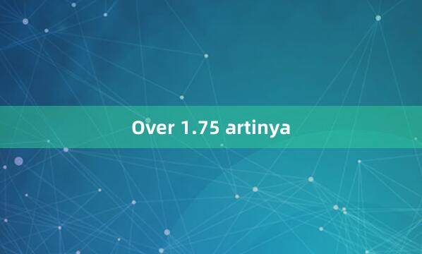 Over 1.75 artinya