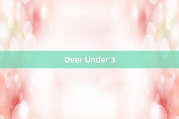 Over Under 3