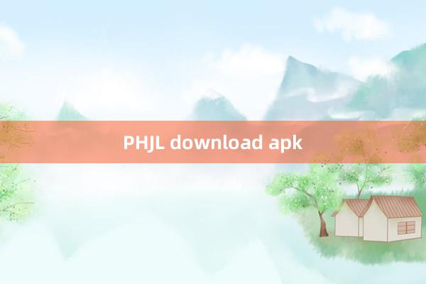 PHJL download apk