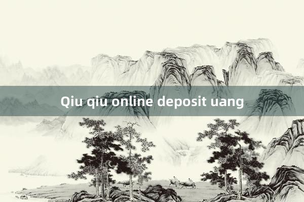 Qiu qiu online deposit uang