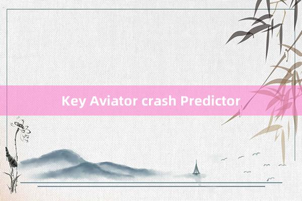 Key Aviator crash Predictor