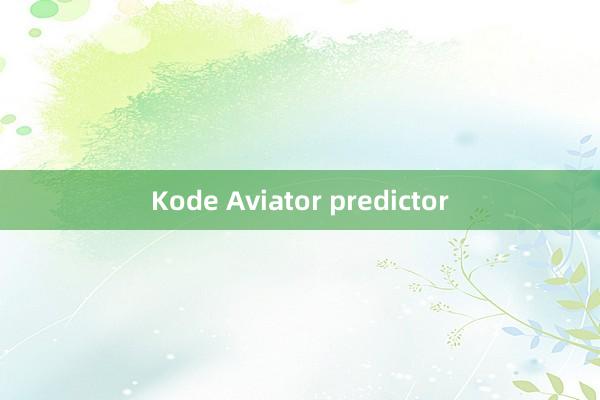 Kode Aviator predictor