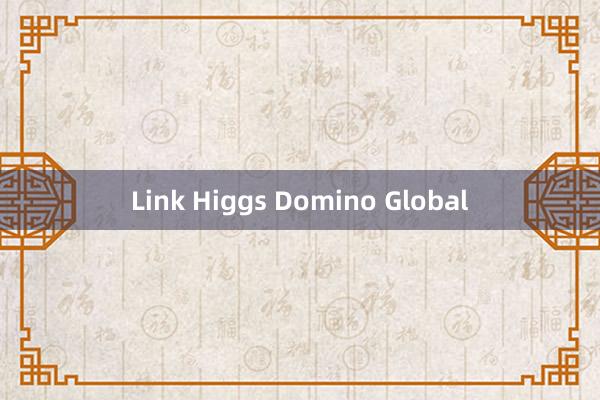 Link Higgs Domino Global