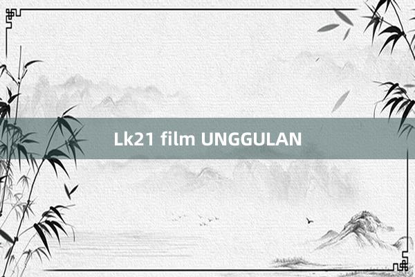 Lk21 film UNGGULAN