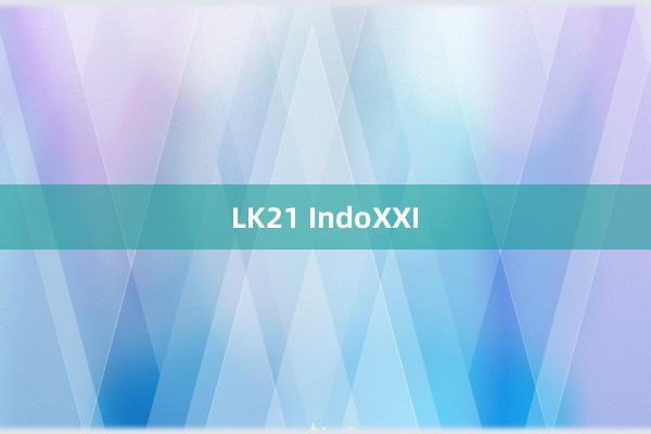 LK21 IndoXXI