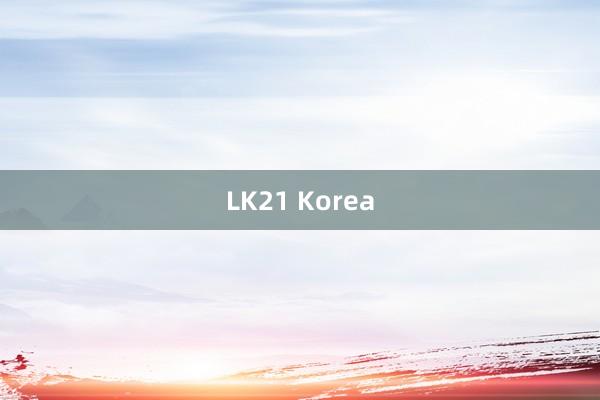 LK21 Korea