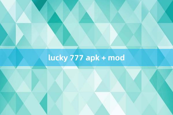 lucky 777 apk + mod