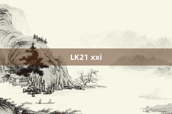 LK21 xxi