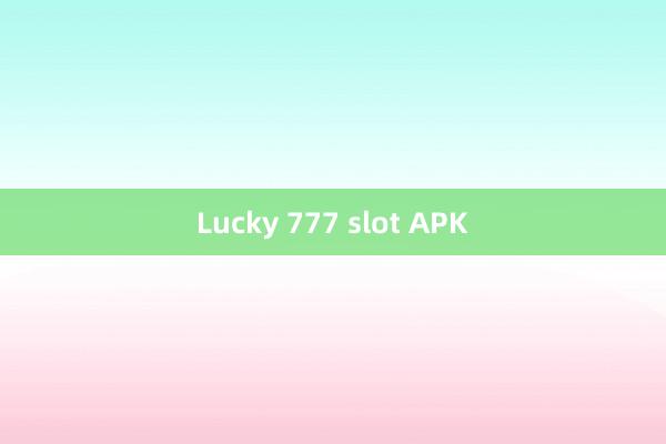 Lucky 777 slot APK