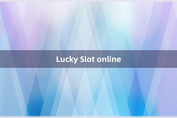 Lucky Slot online