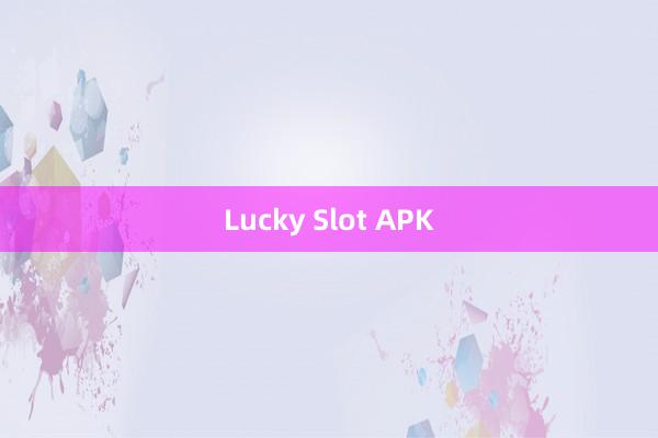 Lucky Slot APK