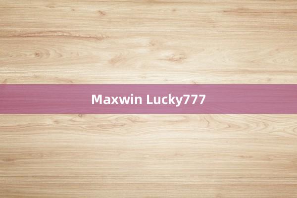 Maxwin Lucky777