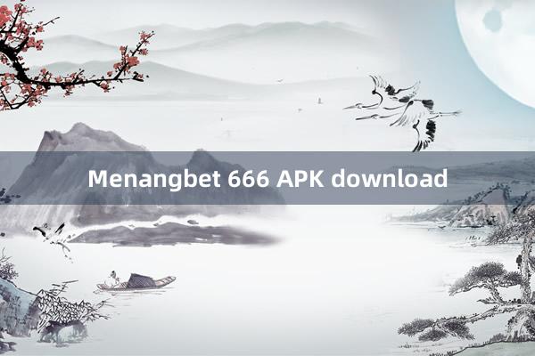 Menangbet 666 APK download