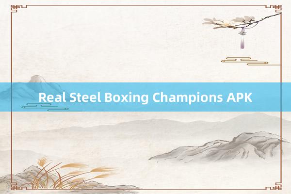 Real Steel Boxing Champions APK