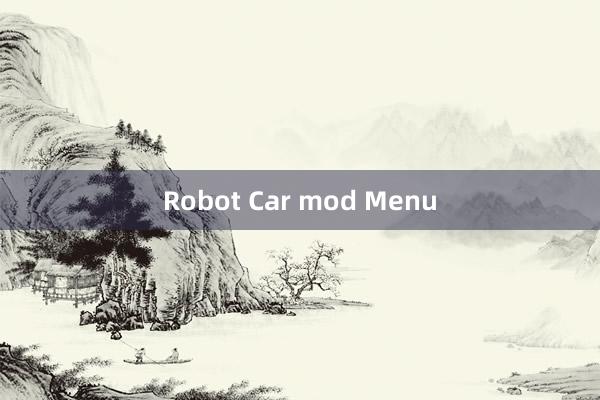 Robot Car mod Menu