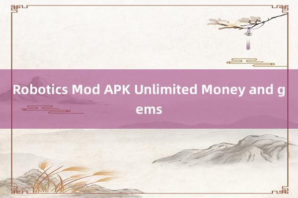 Robotics Mod APK Unlimited Money and gems