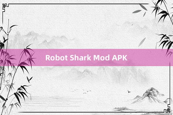 Robot Shark Mod APK