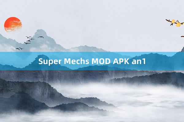 Super Mechs MOD APK an1