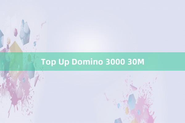 Top Up Domino 3000 30M