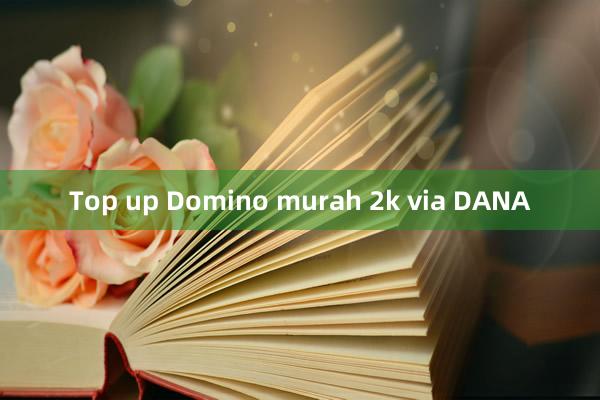 Top up Domino murah 2k via DANA