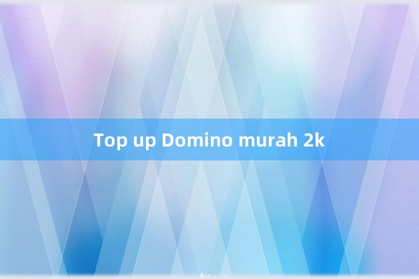 Top up Domino murah 2k