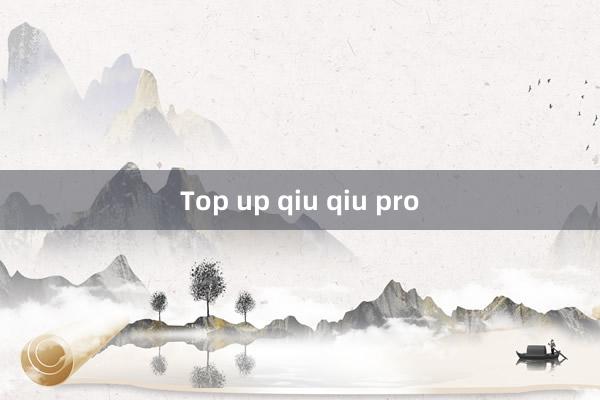 Top up qiu qiu pro