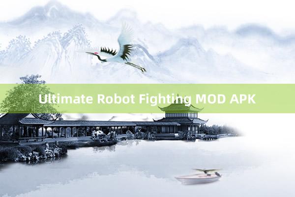 Ultimate Robot Fighting MOD APK