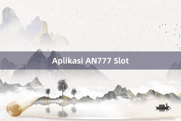 Aplikasi AN777 Slot