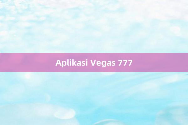 Aplikasi Vegas 777