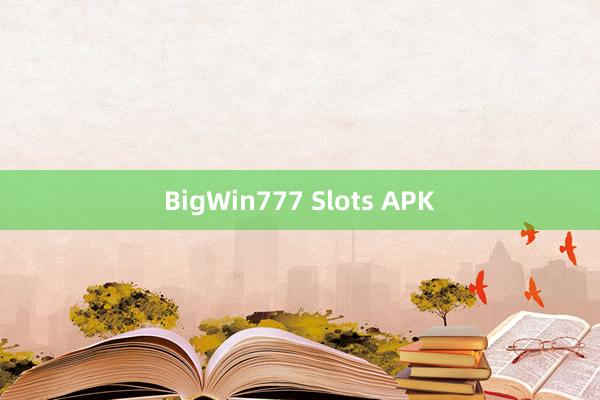 BigWin777 Slots APK