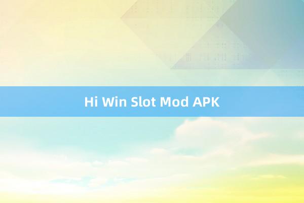 Hi Win Slot Mod APK