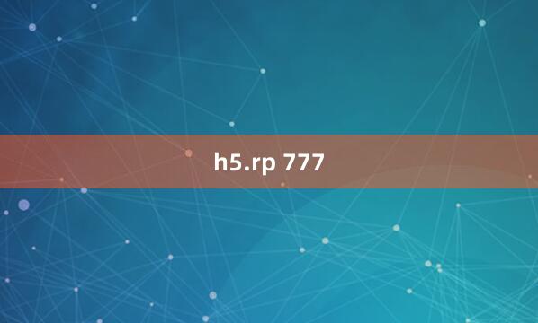 h5.rp 777