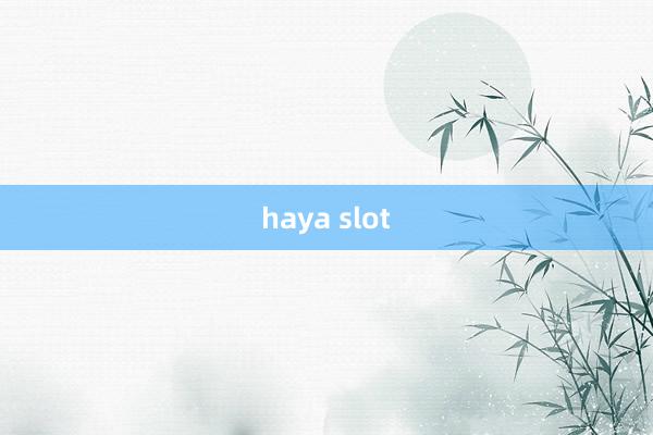 haya slot