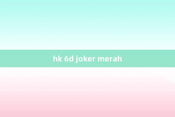 hk 6d joker merah