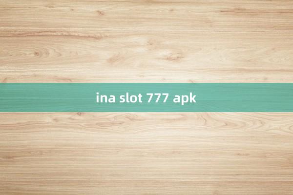 ina slot 777 apk