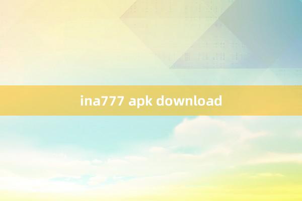 ina777 apk download