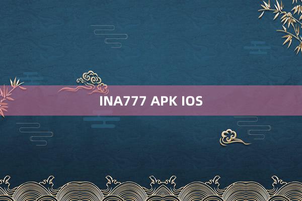 INA777 APK IOS