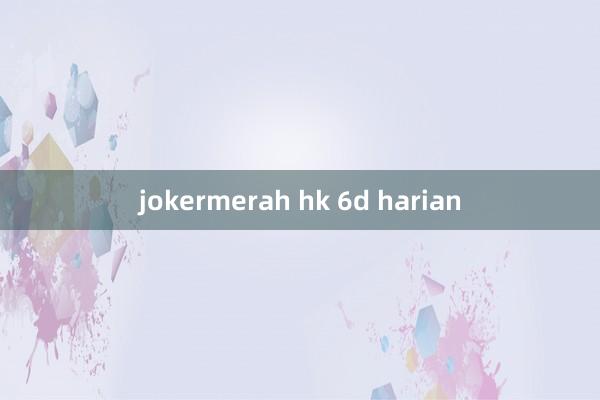 jokermerah hk 6d harian