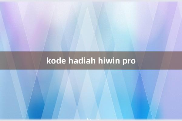 kode hadiah hiwin pro