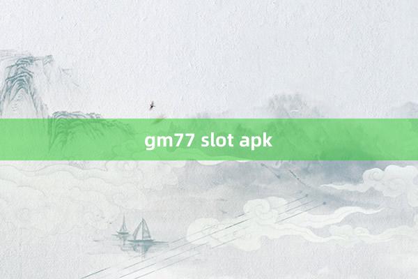 gm77 slot apk