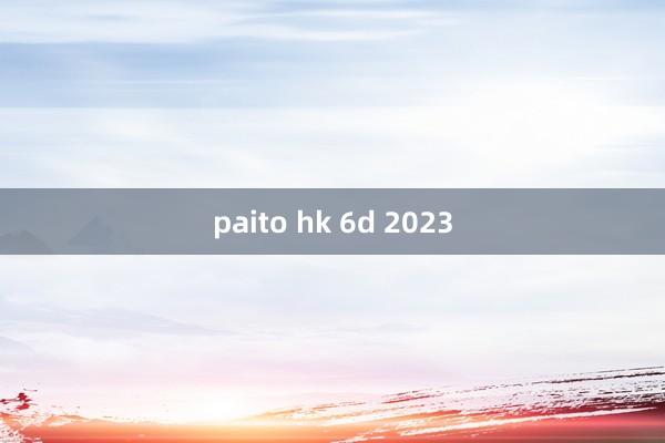 paito hk 6d 2023