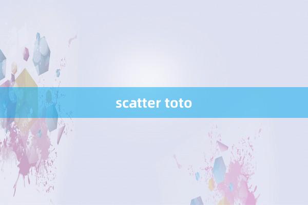 scatter toto